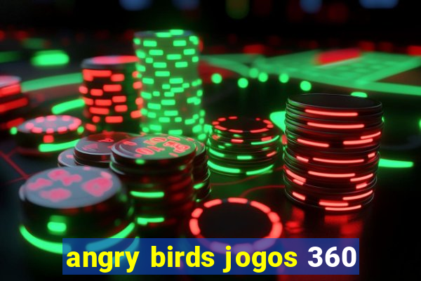 angry birds jogos 360